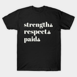 Strength Respect Paid T-Shirt